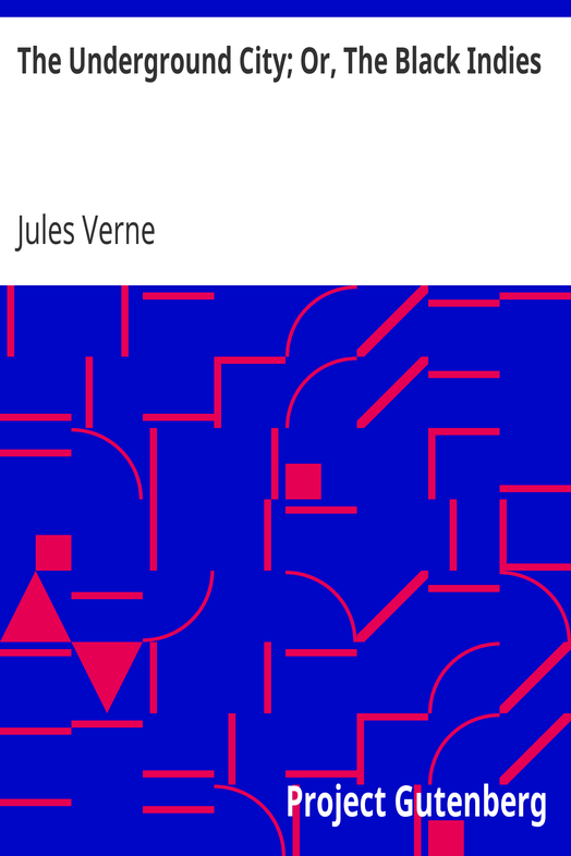 The Underground City; Or, The Black Indies / (Sometimes Called The Child of the Cavern) cover