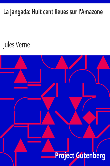 La Jangada: Huit cent lieues sur l'Amazone cover