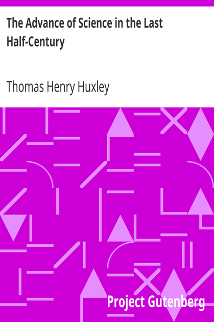 The Advance of Science in the Last Half-Century cover