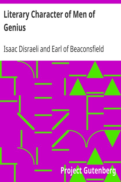 Literary Character of Men of Genius / Drawn from Their Own Feelings and Confessions cover