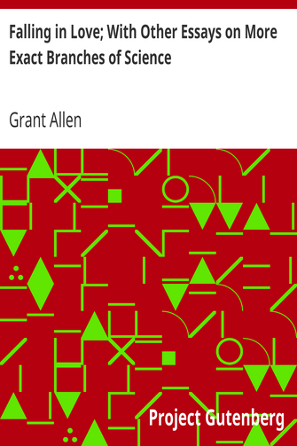Falling in Love; With Other Essays on More Exact Branches of Science cover