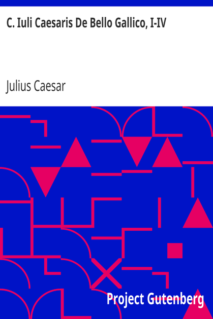 C. Iuli Caesaris De Bello Gallico, I-IV cover