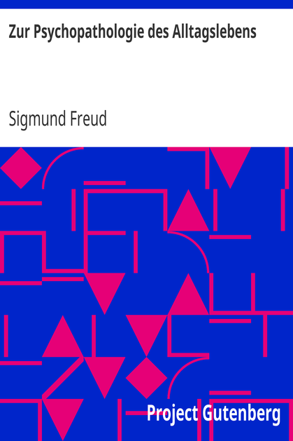 Zur Psychopathologie des Alltagslebens / Über Vergessen, Versprechen, Vergreifen, Aberglaube und Irrtum cover
