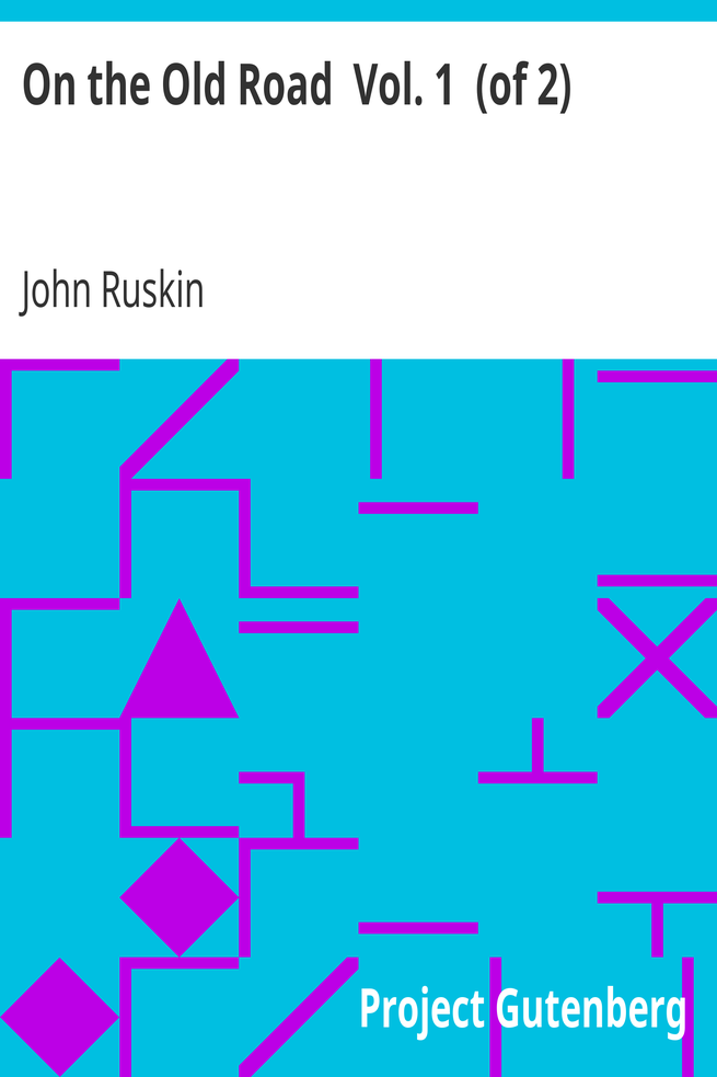 On the Old Road Vol. 1 (of 2) / A Collection of Miscellaneous Essays and Articles on Art and Literature cover