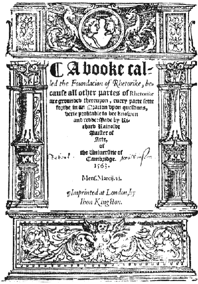 A booke called the Foundacion of Rhetorike / because all other partes of Rhetorike are grounded thereupon, euery parte sette forthe in an Oracion vpon questions, verie profitable to bee knowen and redde cover