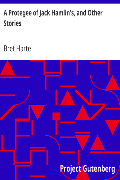 A Protegee of Jack Hamlin's, and Other Stories cover