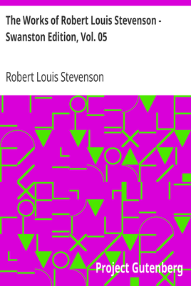 The Works of Robert Louis Stevenson - Swanston Edition, Vol. 05 cover