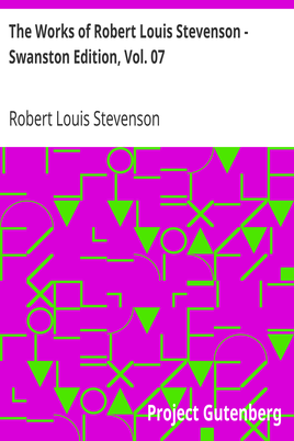 The Works of Robert Louis Stevenson - Swanston Edition, Vol. 07 cover