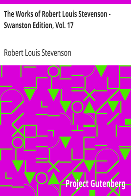The Works of Robert Louis Stevenson - Swanston Edition, Vol. 17 cover