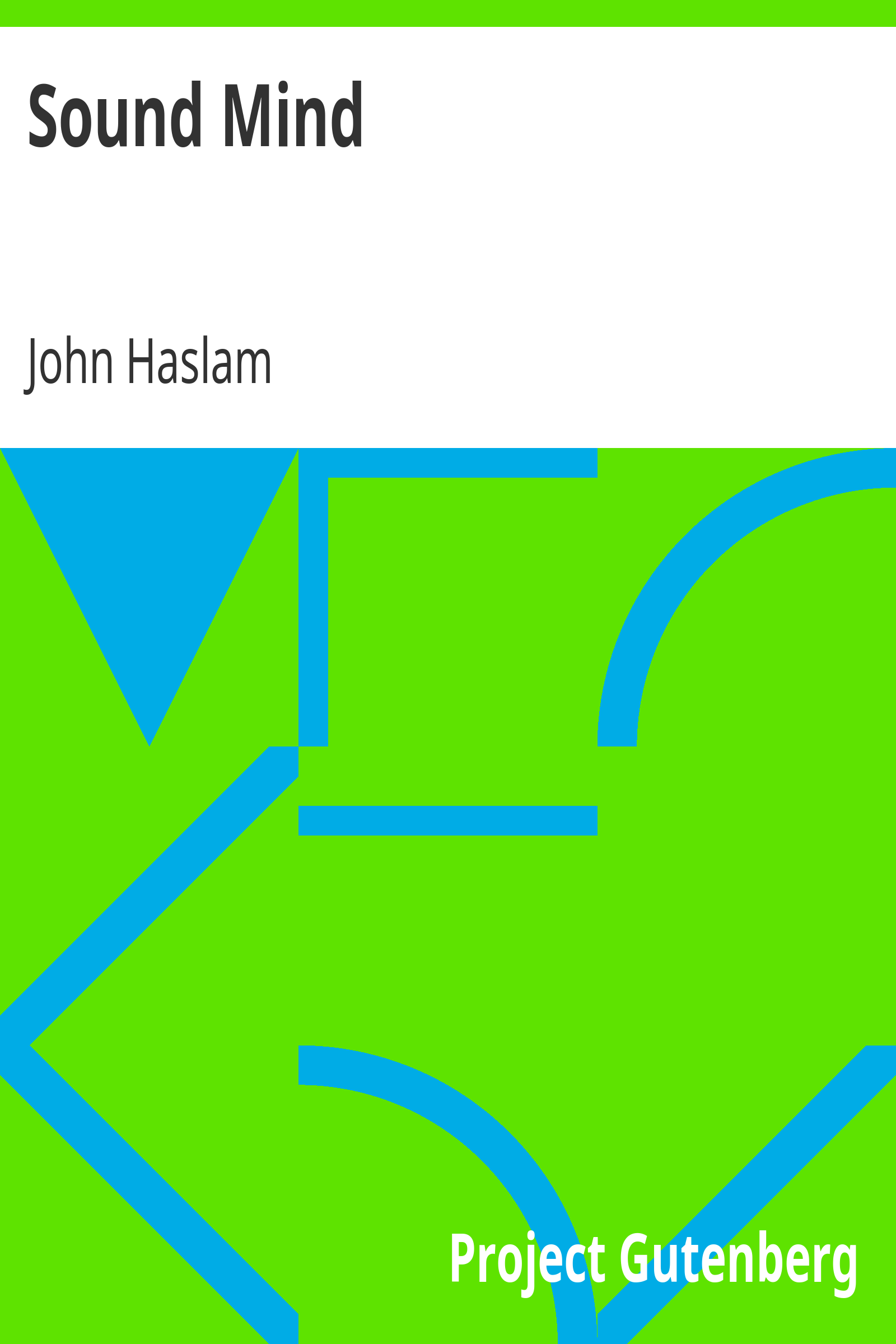 Sound Mind / Or, Contributions to the natural history and physiology of the human intellect cover