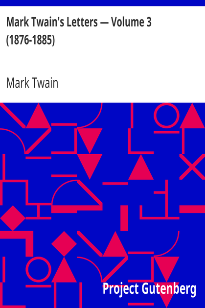 Mark Twain's Letters — Volume 3 (1876-1885) cover