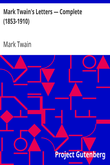 Mark Twain's Letters — Complete (1853-1910) cover