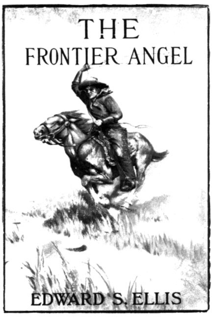 The Frontier Angel: A Romance of Kentucky Rangers' Life cover