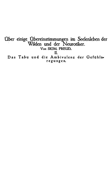 Das Tabu und die Ambivalenz der Gefühlsregungen / Über einige Übereinstimmungen im Seelenleben der Wilden und der Neurotiker II cover