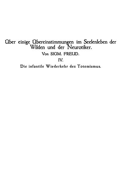 Die infantile Wiederkehr des Totemismus / Über einige Übereinstimmungen im Seelenleben der Wilden / und der Neurotiker IV cover