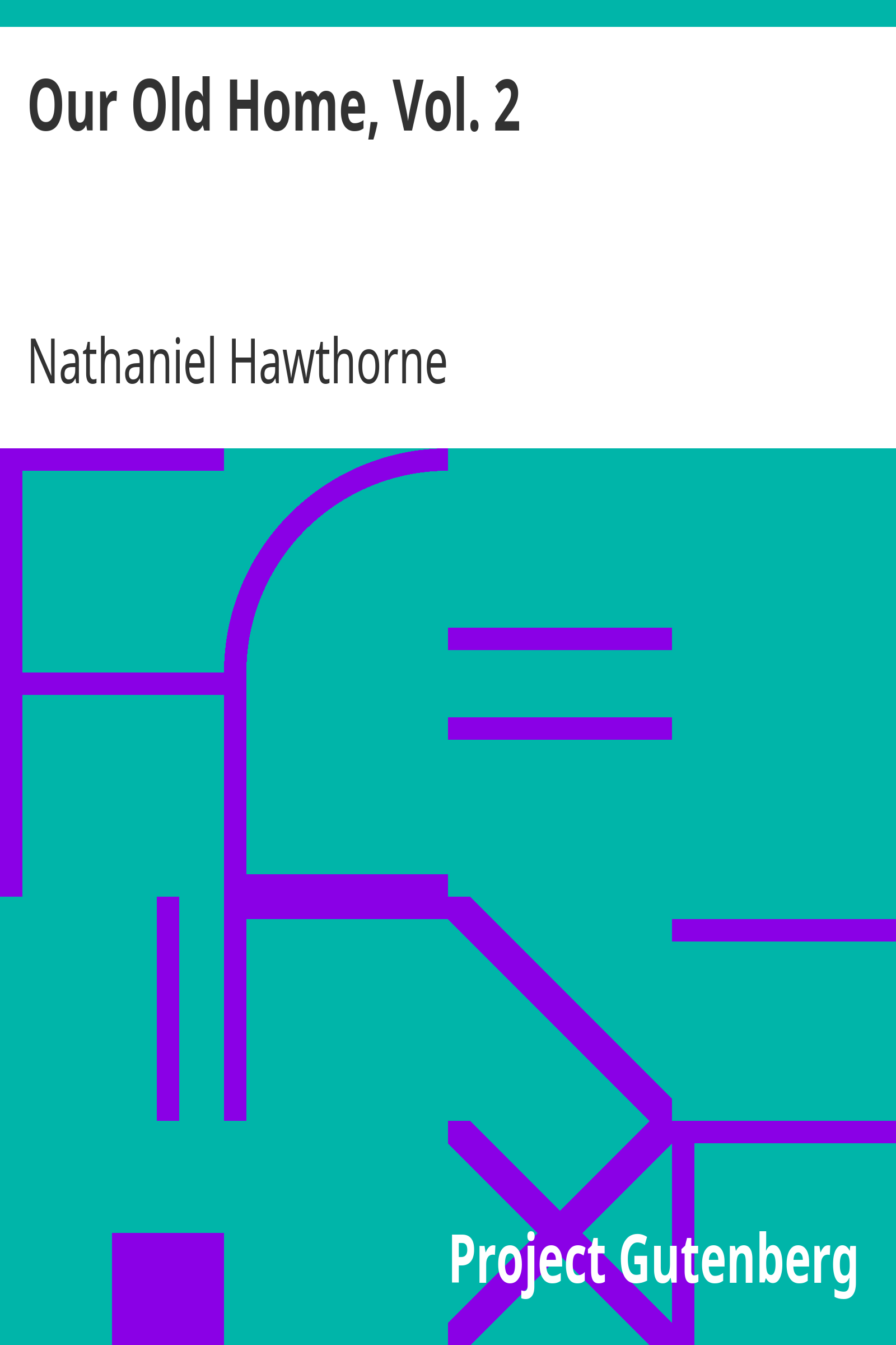 Our Old Home, Vol. 2 / Annotated with Passages from the Author's Notebook cover