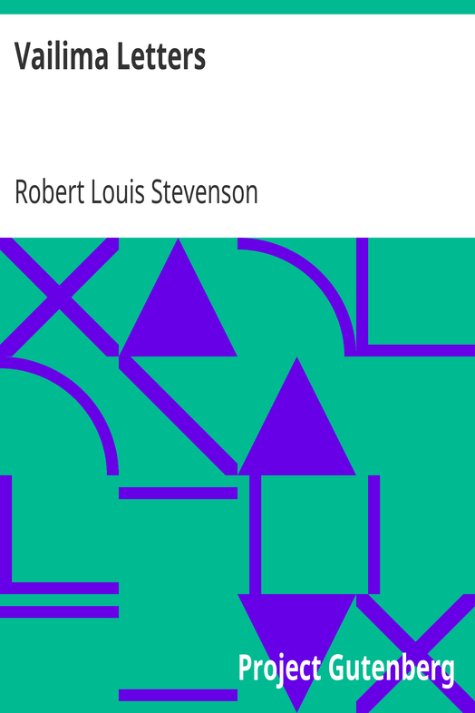 Vailima Letters / Being Correspondence Addressed by Robert Louis Stevenson to Sidney Colvin, November 1890-October 1894 cover