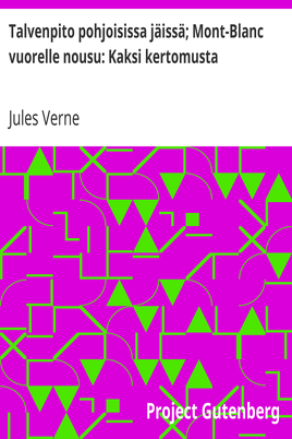 Talvenpito pohjoisissa jäissä; Mont-Blanc vuorelle nousu: Kaksi kertomusta cover