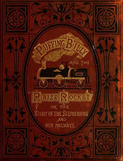 "Puffing Billy" and the Prize "Rocket" / or, the story of the Stephensons and our Railways. cover