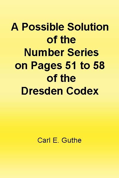A Possible Solution of the Number Series on Pages 51 to 58 of the Dresden Codex cover