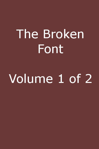 The Broken Font: A Story of the Civil War, Vol. 1 (of 2) cover