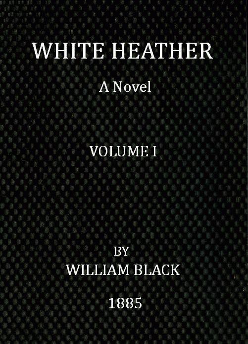 White Heather: A Novel (Volume 1 of 3) cover