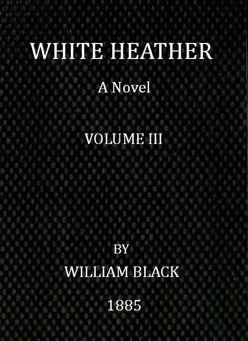 White Heather: A Novel (Volume 3 of 3) cover