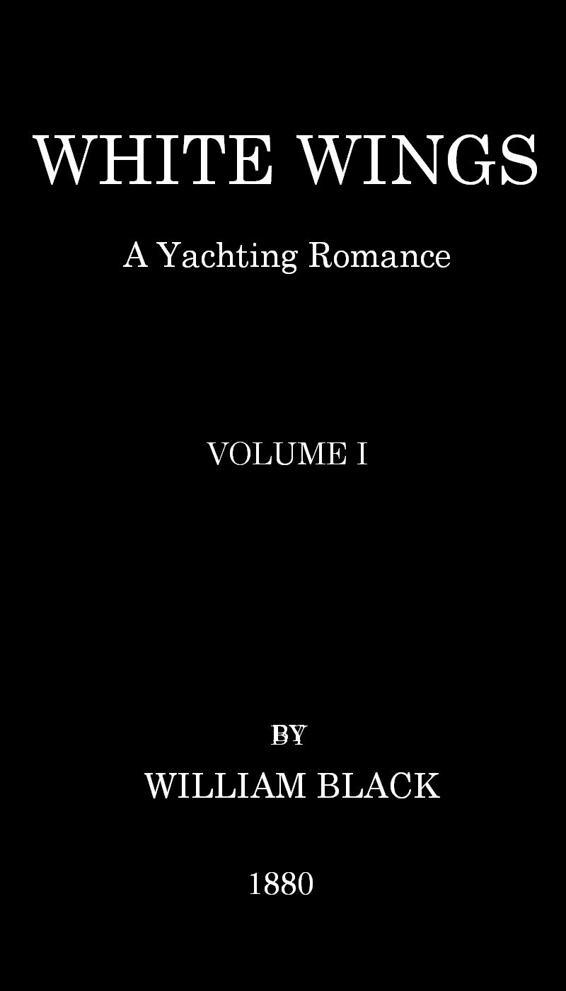 White Wings: A Yachting Romance, Volume I cover