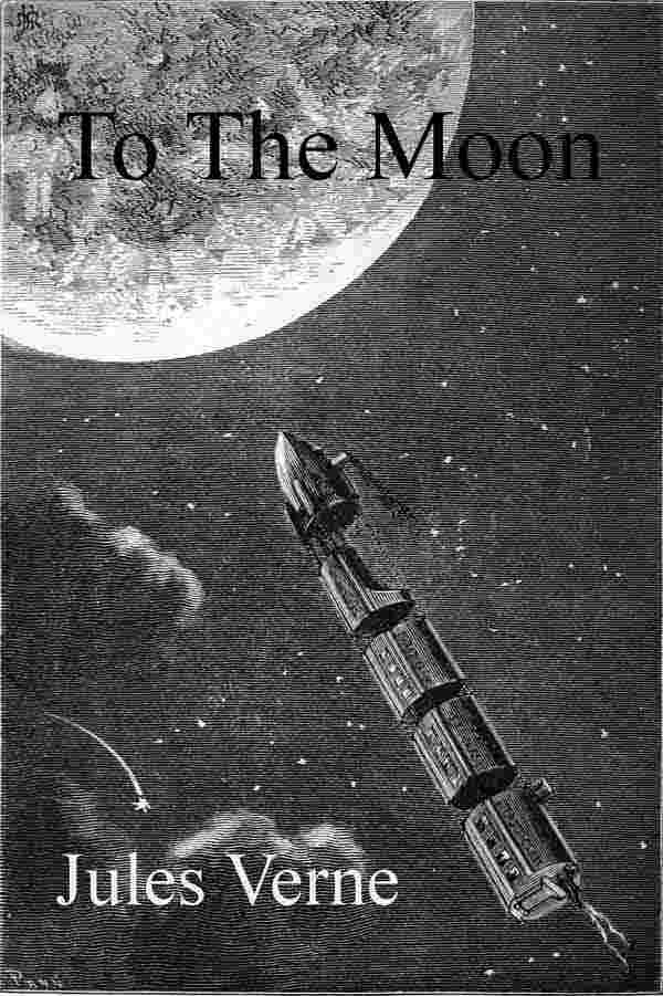 From the Earth to the Moon, Direct in Ninety-Seven Hours and Twenty Minutes: and a Trip Round It cover