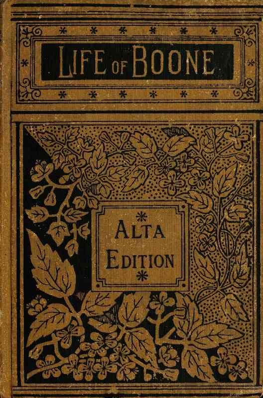 The Life and Times of Col. Daniel Boone, Hunter, Soldier, and Pioneer / With Sketches of Simon Kenton, Lewis Wetzel, and Other Leaders in the Settlement of the West cover