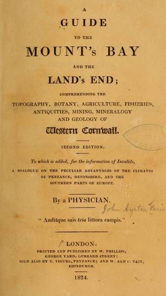 A Guide to the Mount's Bay and the Land's End / Comprehending the topography, botany, agriculture, fisheries, antiquities, mining, mineralogy and geology of West Cornwall cover