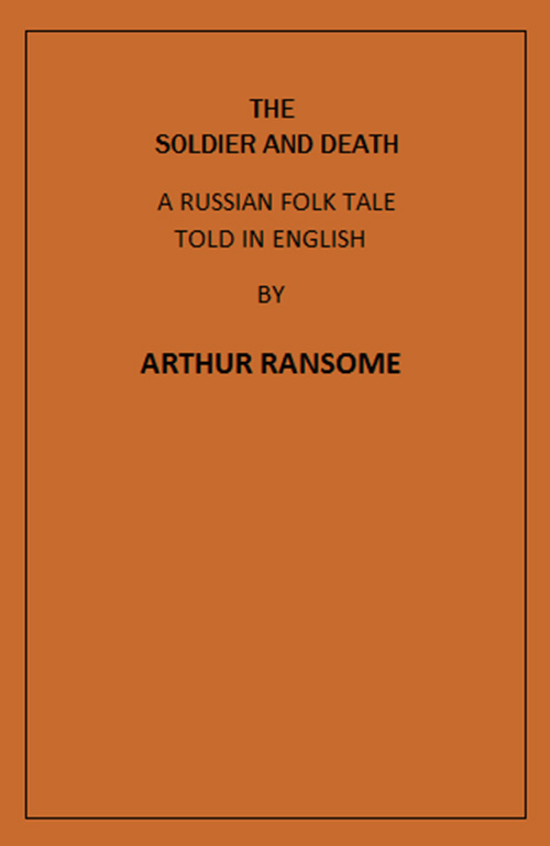The Soldier and Death / A Russian Folk Tale Told in English by Arthur Ransome cover