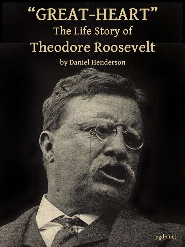 "Great-Heart": The Life Story of Theodore Roosevelt cover