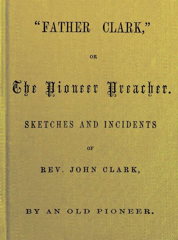 "Father Clark," or The Pioneer Preacher cover