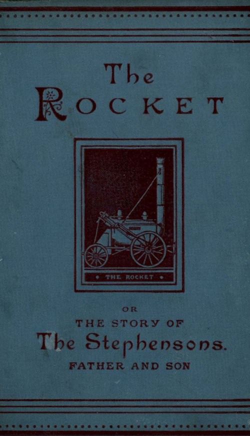 The Rocket: The Story of the Stephensons, Father and Son cover