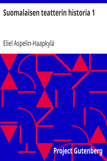 Suomalaisen teatterin historia 1 / Teatterin esihistoria ja perustaminen cover
