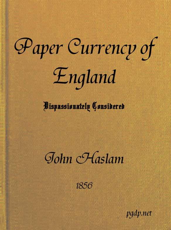 The Paper Currency of England Dispassionately Considered / With Suggestions Towards a Practical Solution of the Difficulty cover