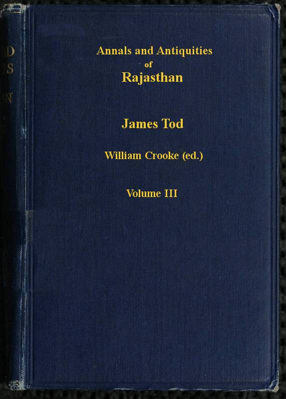 Annals and Antiquities of Rajasthan, v. 3 of 3 / or the Central and Western Rajput States of India cover