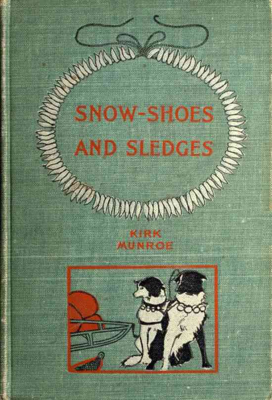 Snow-shoes and Sledges / A Sequel to "The Fur-Seal's Tooth" cover