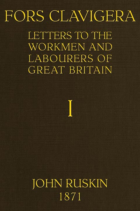 Fors Clavigera (Volume 1 of 8) / Letters to the workmen and labourers of Great Britain cover
