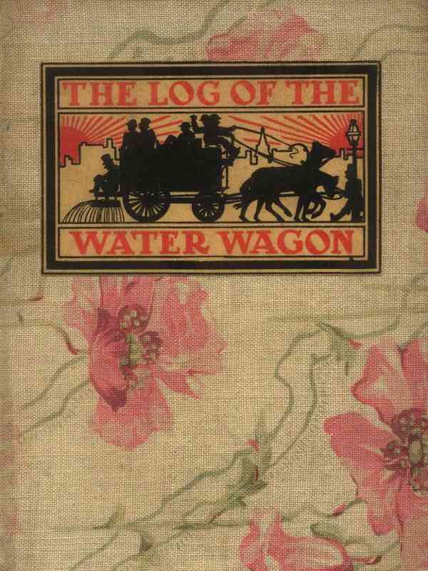 The Log of the Water Wagon; or, The Cruise of the Good Ship "Lithia" cover