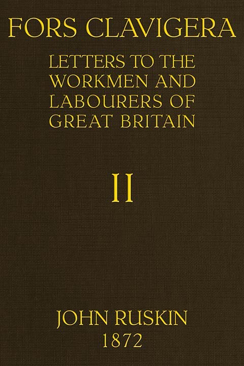 Fors Clavigera (Volume 2 of 8) / Letters to the workmen and labourers of Great Britain cover