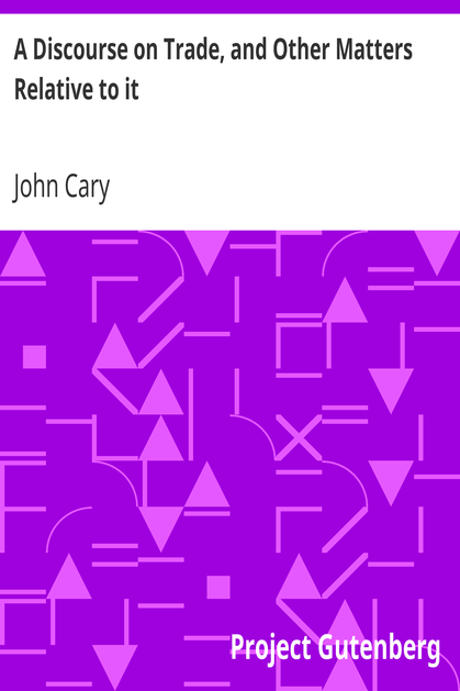 A Discourse on Trade, and Other Matters Relative to it cover