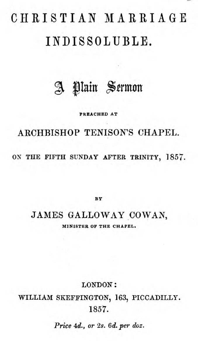 Christian Marriage Indissoluble: A Plain Sermon / Preached at Archbishop Tenison's chapel, on the fifth Sunday after Trinity, 1857 cover