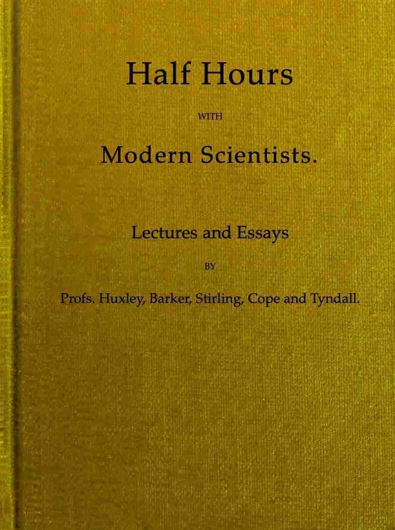 Half Hours With Modern Scientists: Lectures and Essays cover