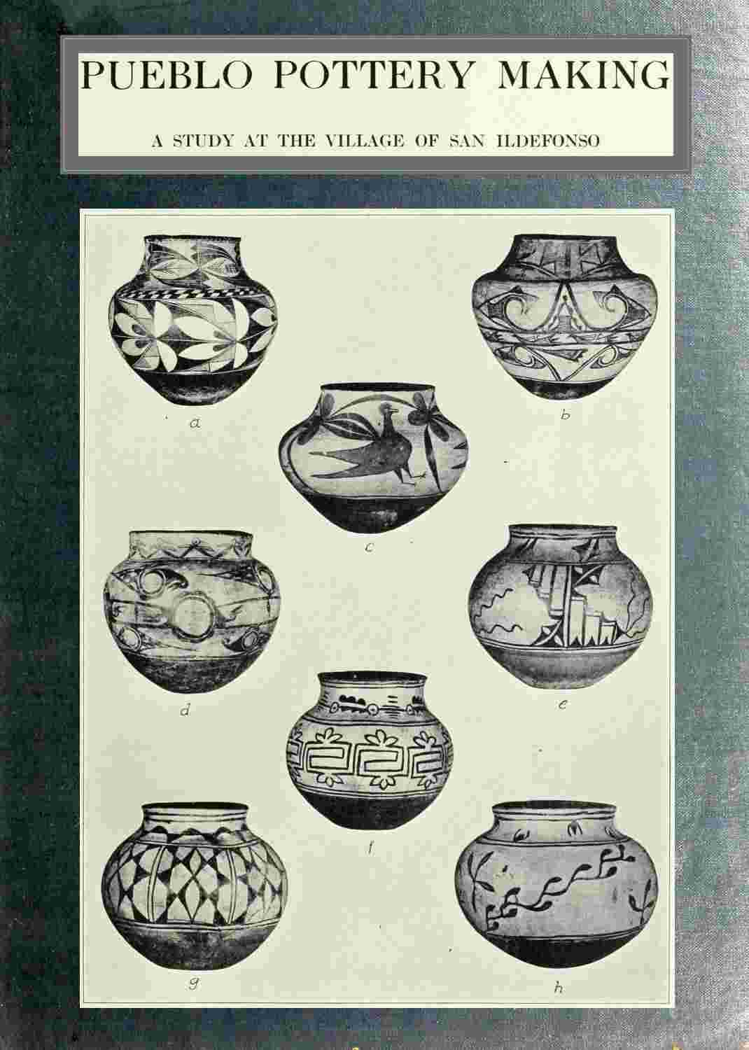 Pueblo pottery making: a study at the village of San Ildefonso cover