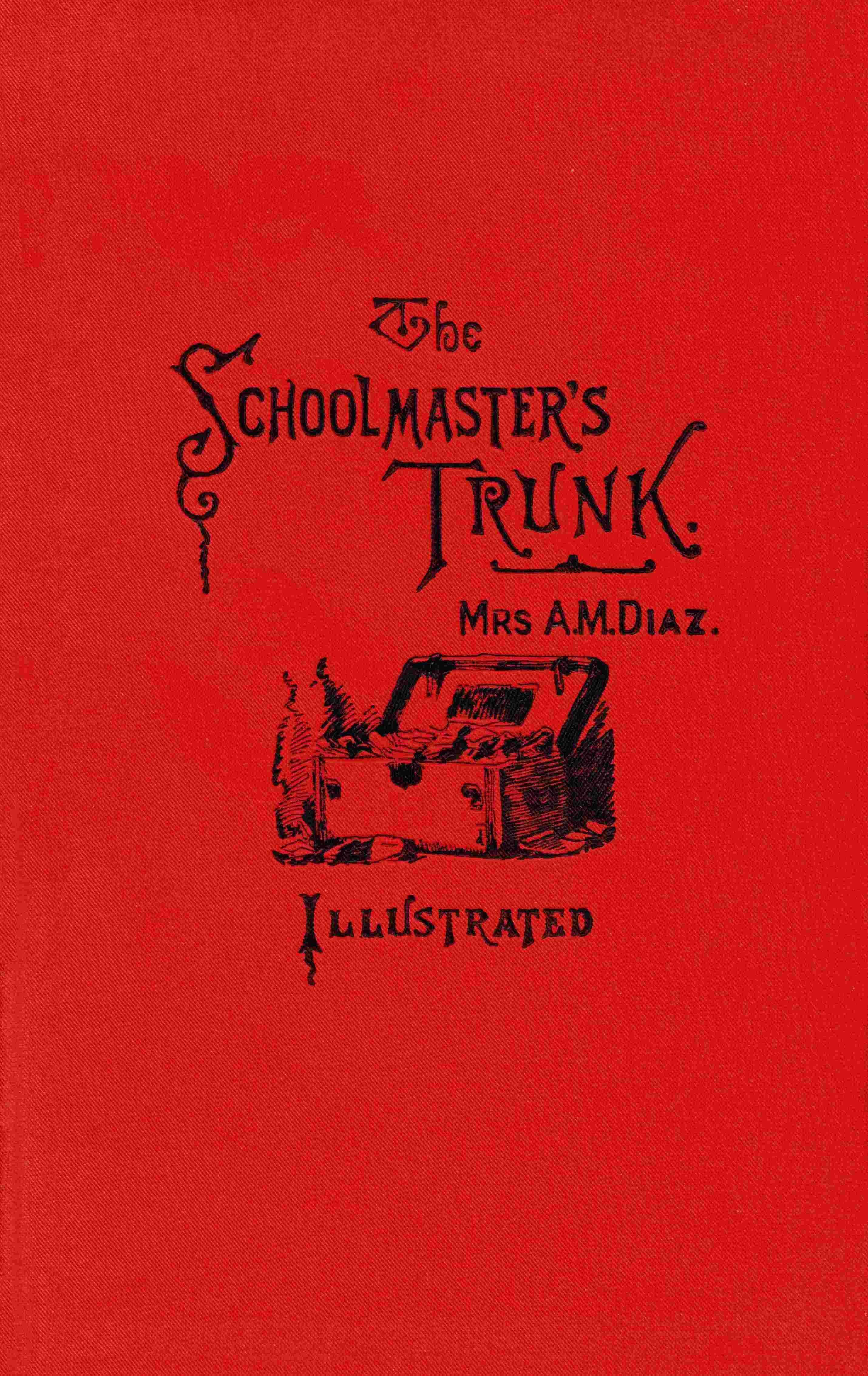 The schoolmaster's trunk, containing papers on home-life in Tweenit cover