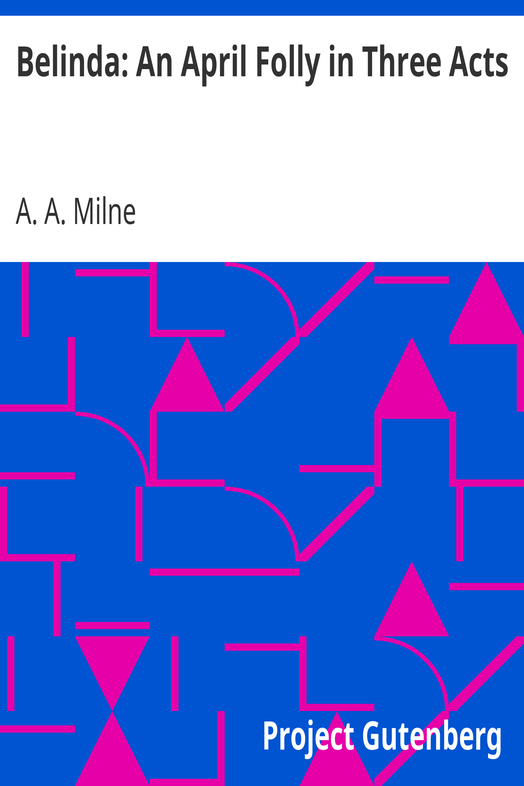 Belinda: An April Folly in Three Acts cover