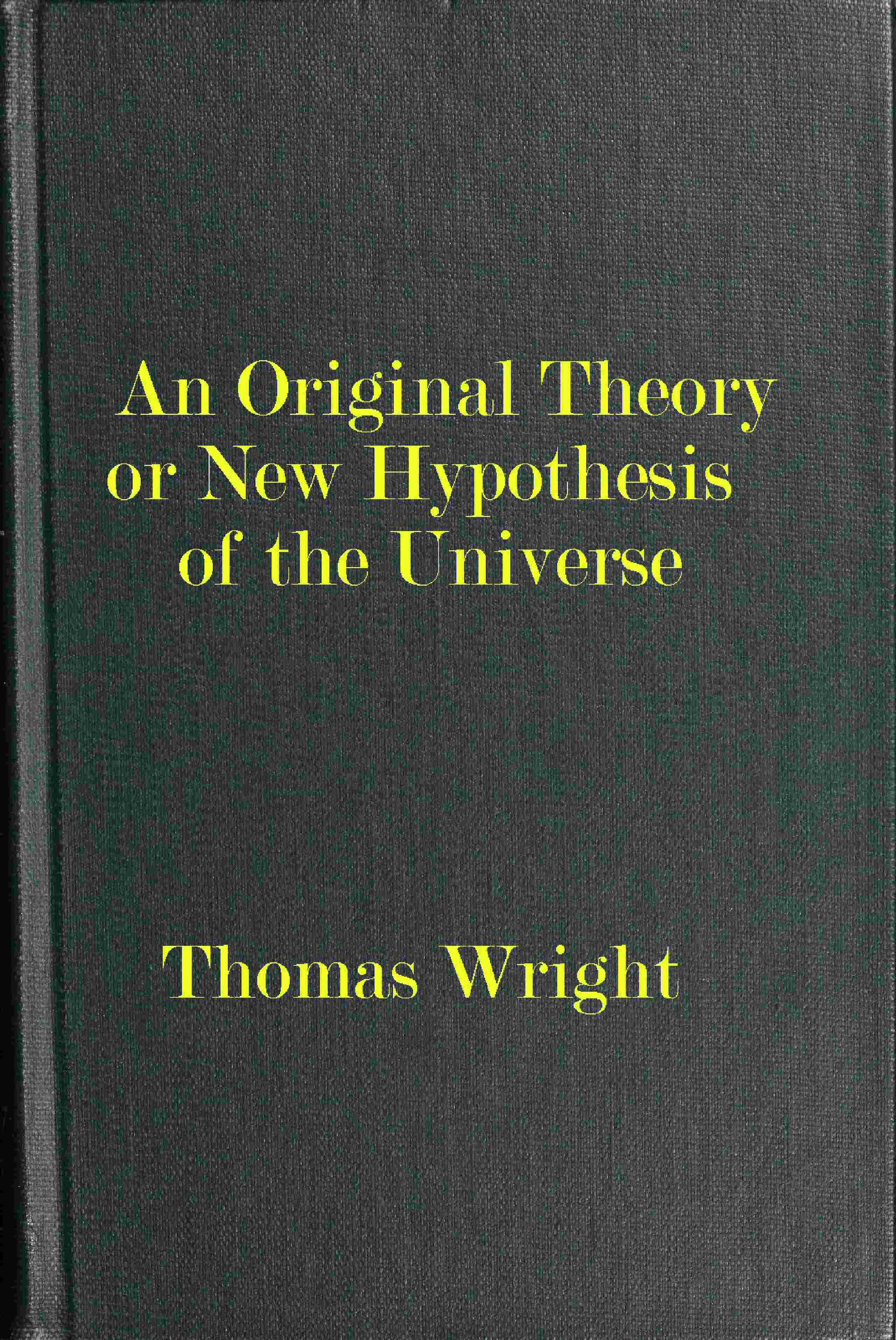 An original theory or new hypothesis of the universe / cover
