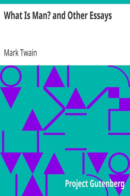What Is Man? and Other Essays cover